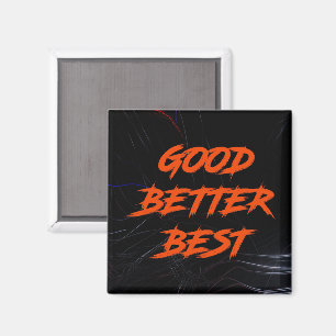 Good Better Best Never Let It Rest Magnet