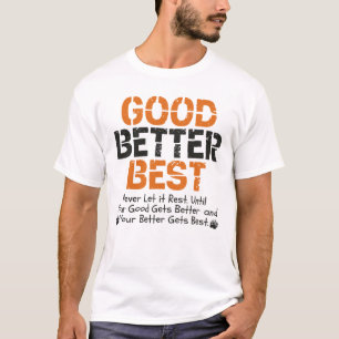 Good Better Best Never Let It Rest Motivation Say T-Shirt