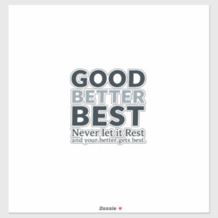 Good Better Best Never let it Rest Motivational Qu
