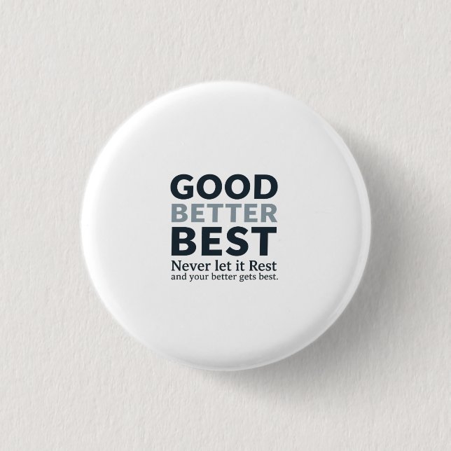 Good Better Best Never let it Rest Motivational Qu 3 Cm Round Badge (Front)