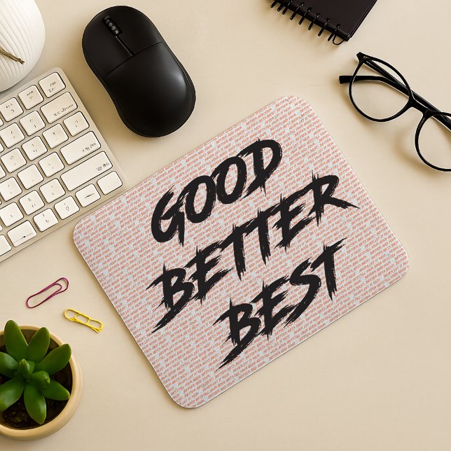 Good Better Best Never Let It Rest Mouse Mat (Creator Uploaded)