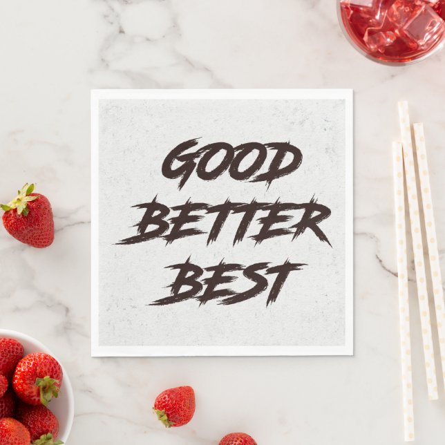 Good Better Best Never Let It Rest Napkin (Insitu)