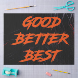 Good Better Best Never Let It Rest Tissue Paper