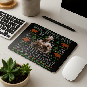 Good Better Best Ugly Christmas Costumize Photos Mouse Mat