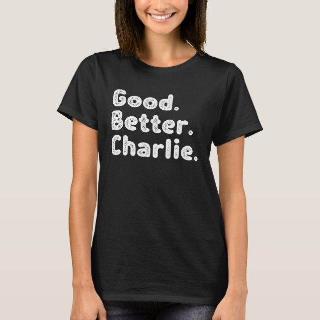 Good better Charlie T-Shirt (Front)