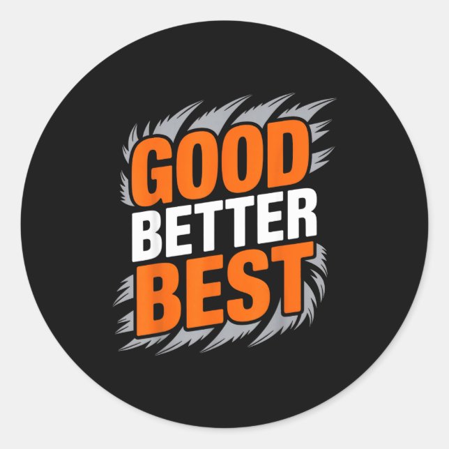 Good Better  Classic Round Sticker (Front)