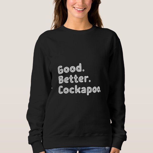 Good better Cockapoo Sweatshirt (Front)