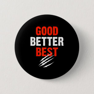 Good Better Funny Motivational 6 Cm Round Badge