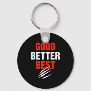 Good Better Funny Motivational  Key Ring