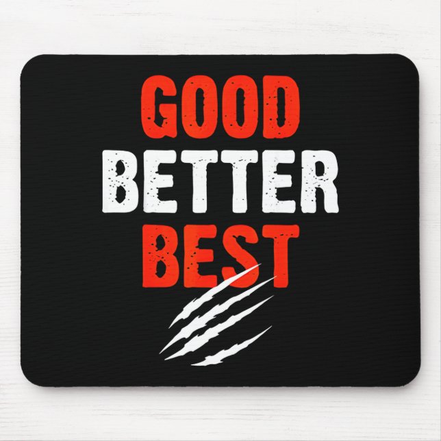 Good Better Funny Motivational  Mouse Mat (Front)