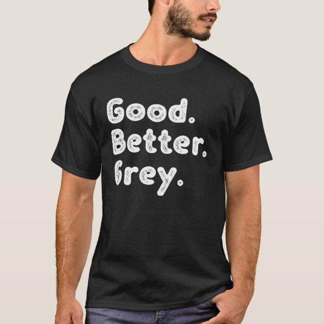 Good better Grey T-Shirt (Front)