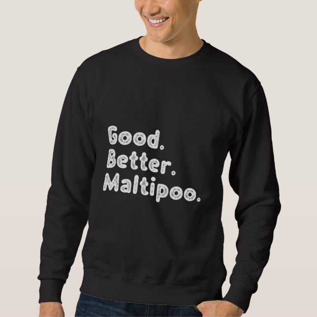 Good better Maltipoo Sweatshirt (Front)