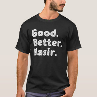 Good better Nasir T-Shirt