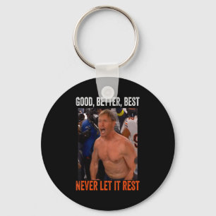 Good Better Never Let It Rest Ben Johnson Key Ring
