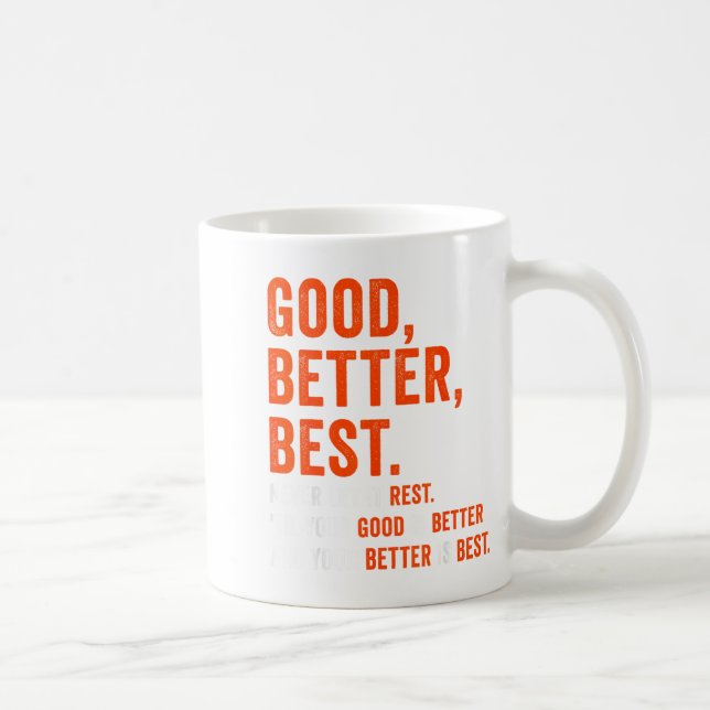 Good Better Never Let It Rest  Coffee Mug (Right)