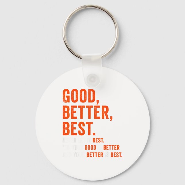 Good Better Never Let It Rest  Key Ring (Front)