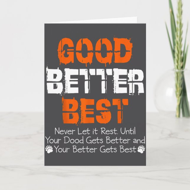 Good Better Never Let It Rest Motivation Quote  Card (Front)