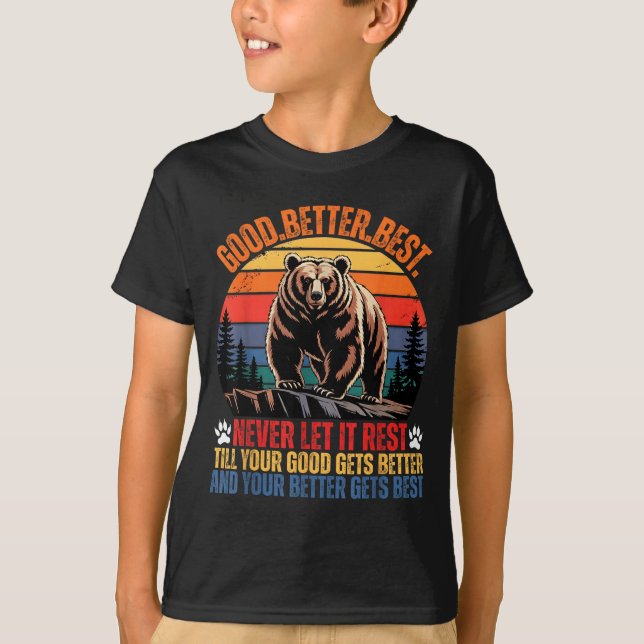 Good Better Never Let It Rest Motivation Saying Be T-Shirt (Front)