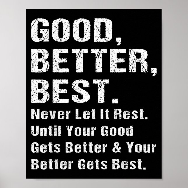 Good Better Never Let It Rest Motivational Quote G Poster (Front)