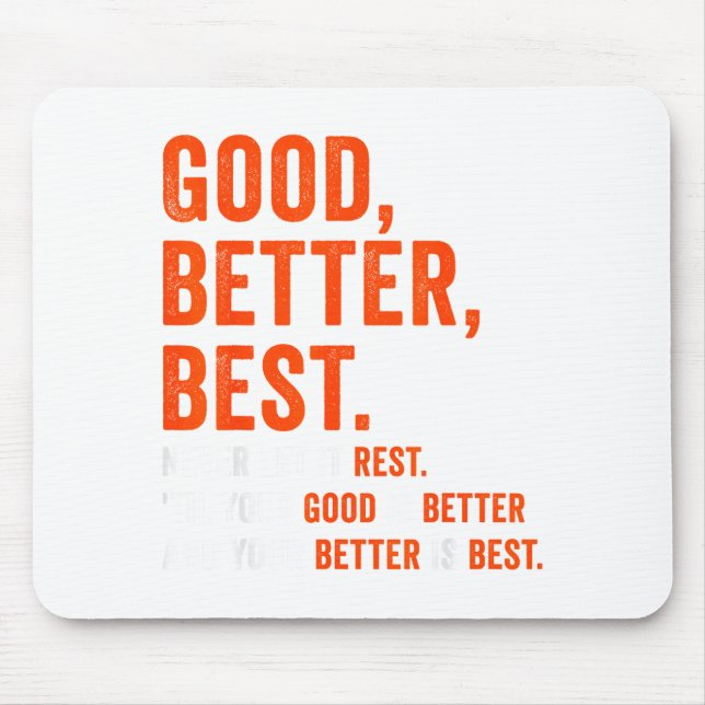 Good Better Never Let It Rest  Mouse Mat (Front)