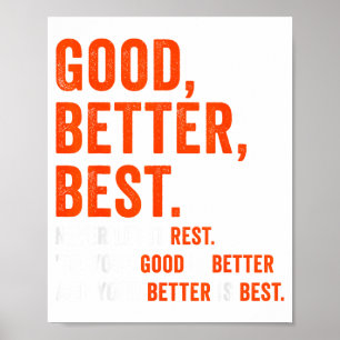 Good Better Never Let It Rest Poster