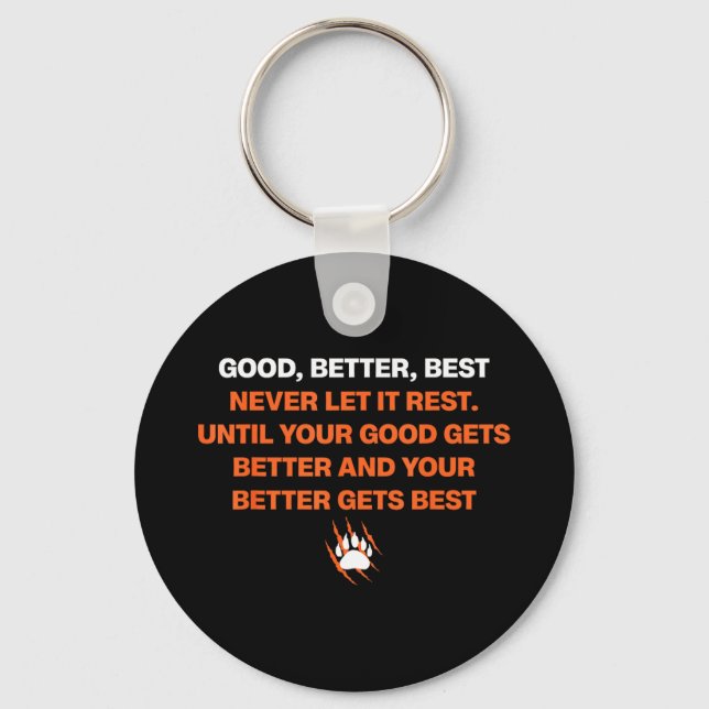 Good Better Never Let It Rest Quote For Men Women  Key Ring (Front)