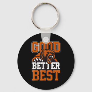 Good Better Never Let It Rest, Till Your Good Gets Key Ring