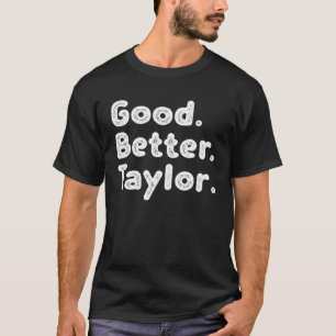 Good better Taylor T-Shirt
