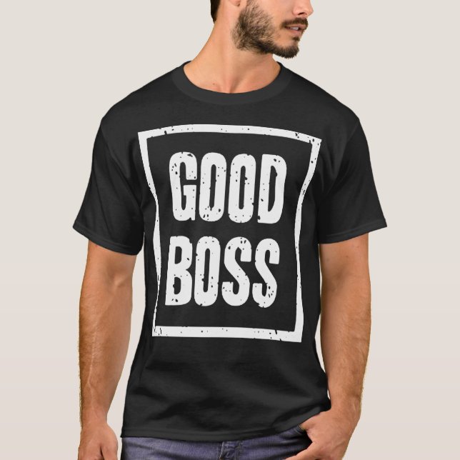 Good boss T-Shirt (Front)