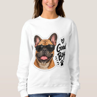Good Boy Cute Dog French Bulldog Sunglasses Graphi Sweatshirt