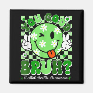 Good Bro Mental Health Matters Awareness Green Magnet