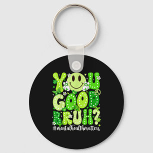 Good bruh mental health awareness support green key ring