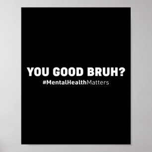 Good Bruh Mental Health Human Brain Counsellor The Poster