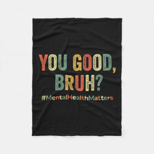 Good Bruh Therapy Support Mental Health Awareness Fleece Blanket