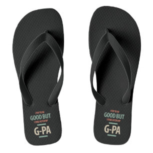 Good But G-Pa   Grandfather Gift Flip Flops