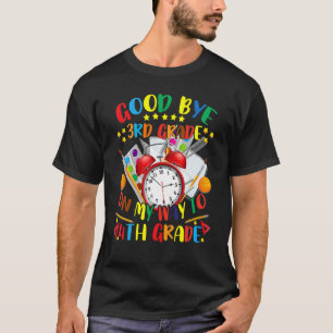 Good Bye 3rd Grade On The Way To 4th Grade T-Shirt
