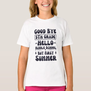 Good Bye 5th Grade Hello Middle School T-Shirt