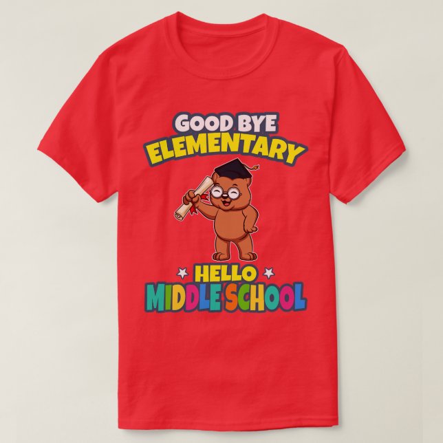 Good Bye Elementary Hello Middle School Graduation T-Shirt (Design Front)