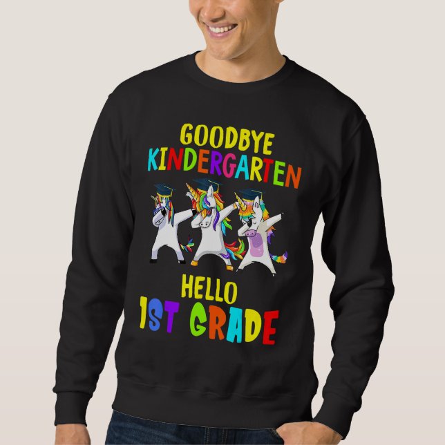 Good Bye Kindergarten Hello First Grade Dabbing Un Sweatshirt (Front)