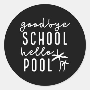 Good Bye School Hello Pool Funny Teachers Summer Classic Round Sticker