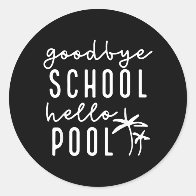 Good Bye School Hello Pool Funny Teachers Summer Classic Round Sticker (Front)