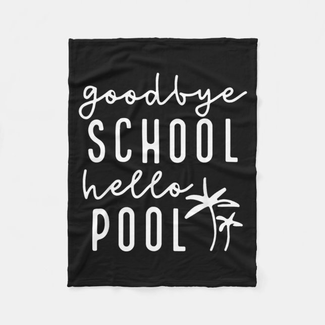 Good Bye School Hello Pool Funny Teachers Summer Fleece Blanket (Front)