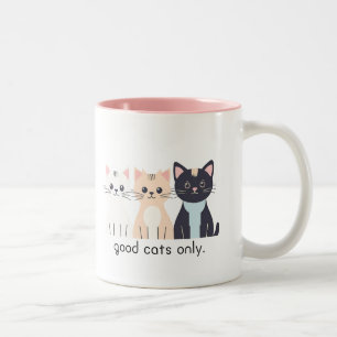 good cats only Coffee Mug for cat lovers