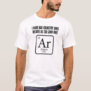 Good Chemistry Jokes Argon Funny Tshirt