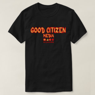 GOOD CITIZEN MEDIA merch T-Shirt