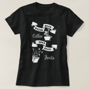 Good Coffee and Good Books T-Shirt