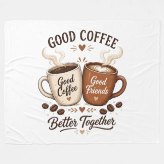 Good Coffee Good Friends with two coffee cups Fleece Blanket