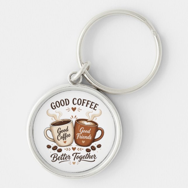 Good Coffee Good Friends with two coffee cups Key Ring (Front)