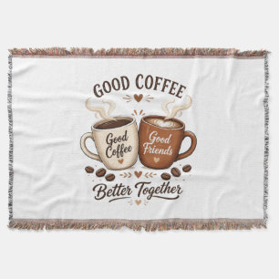 Good Coffee Good Friends with two coffee cups Throw Blanket