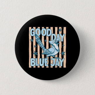 Good Day Blue Jay Cute Retro Bird Graphic Back To 6 Cm Round Badge